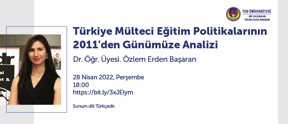 2022.04.28_Dr. Öğr. Üyesi Özlem Erden Başaran'ın Türkiye Mülteci Eğitim Politikalarının 2011'den Günümüze Analizi İsimli Sunumu