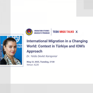 TEDÜ Göç Çalışmaları MIGS TALKS X - Dr. Yelda Devlet Karapınar